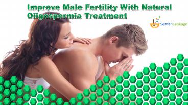 Improve Male Fertility With Natural Oligospermia Treatment