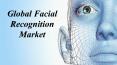Global Facial Recognition Market PowerPoint PPT Presentation
