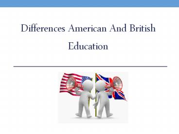 Differences American And British Education