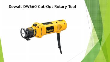 Dewalt dw660 cut out rotary tool