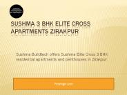 Sushma 3 bhk elite cross apartments zirakpur