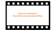 How to Create a Good Documentary Film