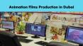 Animation Films Production in Dubai PowerPoint PPT Presentation