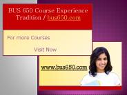 BUS 650 Course Experience Tradition / bus650.com
