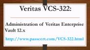 Veritas Enterprise Vault 12.x VCS-322 dumps