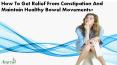 How To Get Relief From Constipation And Maintain Healthy Bowel Movements? PowerPoint PPT Presentation