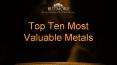 Top Ten Most Valuable Metals PowerPoint PPT Presentation