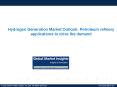 Hydrogen Generation Market Outlook: Petroleum refinery applications to drive the demand PowerPoint PPT Presentation