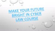Make Your Future Bright In Cyber Law Course