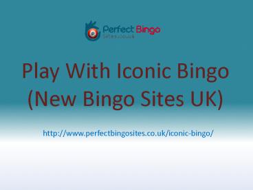 Play With New Bingo Games at Iconic Bingo | New Bingo Site 2017