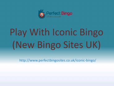 Play With New Bingo Games at Iconic Bingo | New Bingo Site 2017 (1)
