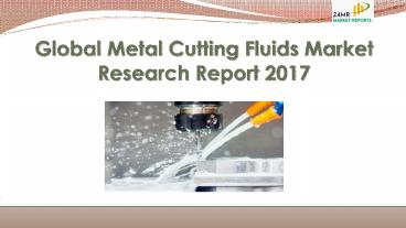 Global Metal Cutting Fluids Market Research Report 2017
