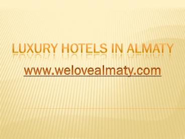 Some of the Best Luxury Hotels in Almaty