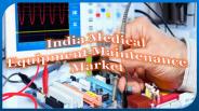 India Medical Equipment Maintenance Market