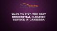 Ways to Find The Best Residential Cleaning Service in Canberra PowerPoint PPT Presentation