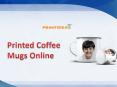 Printed Coffee Mugs Online PowerPoint PPT Presentation