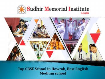 Sudhir Memorial Institute - Best CBSE school in Howrah