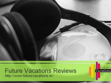 http://www.futurevacations.in/  --- Future vacations ((Reviews))**