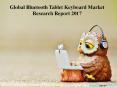 Global Bluetooth Tablet Keyboard Market Research Report 2017 PowerPoint PPT Presentation