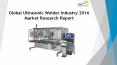 24 Market Reports: Global Ultrasonic Welder Industry 2016 Market Research Report PowerPoint PPT Presentation