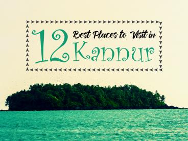 12 Best Places to Visit in Kannur