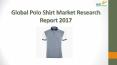 Global Polo Shirt Market Research Report 2017 PowerPoint PPT Presentation