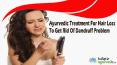 Ayurvedic Treatment For Hair Loss To Get Rid Of Dandruff Problem