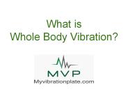 What is whole body vibration?