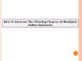 How To Increase The Winning Chances At Blackjack Online Indonesia PowerPoint PPT Presentation