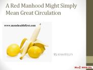 A Red Manhood Might Simply Mean Great Circulation