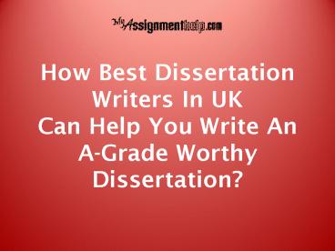Why to Take Help From Best Dissertation Writers in UK