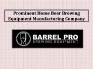Prominent Home Beer Brewing Equipment Manufacturing Company