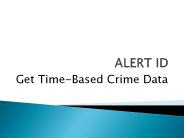 AlertID - Get Time-Based Crime Data
