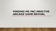 Finding Ms. Pac-Man: The Arcade Game Revival