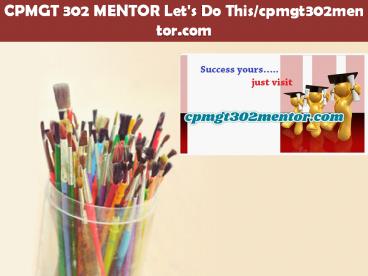 CPMGT 302 MENTOR Let's Do This/cpmgt302mentor.com
