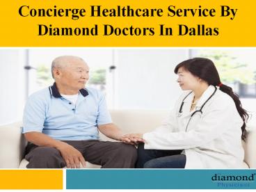 Concierge HealthCare Service by Diamond Doctors in Dallas