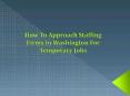 How to Approach Staffing Firms in Washington for Temporary Jobs PowerPoint PPT Presentation