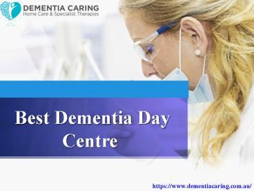 Best dementia day centre.