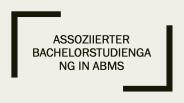 Assoziierter Bachelorstudiengang in ABMS
