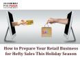 How to Prepare Your Retail Business for Hefty Sales This Holiday Season? PowerPoint PPT Presentation