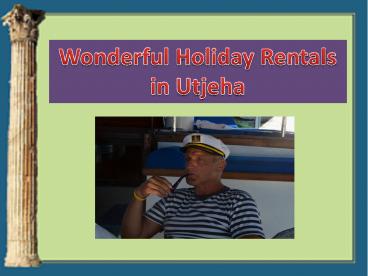 Holiday Rentals in Utjeha