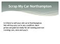 Scrap My Car Northampton| Cash For Cars Northampton PowerPoint PPT Presentation