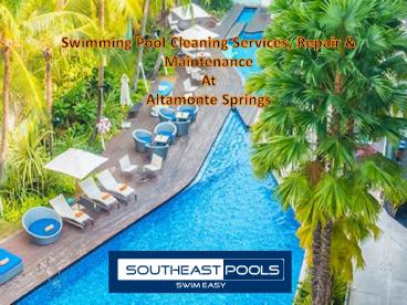 Swimming Pool Cleaning Services, Repair & Maintenance at Altamonte Springs