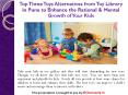 Top Three Toys Alternatives from Toy Library in Pune to Enhance the Rational & Mental Growth of Your Kids PowerPoint PPT Presentation