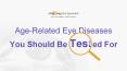 Age-Related Eye Diseases You Should Be Tested For PowerPoint PPT Presentation
