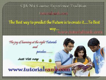 CJA 204  Course Experience Tradition /tutorialrank.com