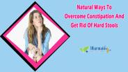 Natural Ways To Overcome Constipation And Get Rid Of Hard Stools