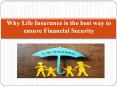 Why life insurance is the best way to ensure financial security PowerPoint PPT Presentation