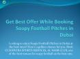 Get Best Offer While Booking Soapy Football Pitches in Dubai PowerPoint PPT Presentation