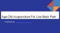 Age-Old Acupuncture For Low Back Pain PowerPoint PPT Presentation